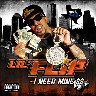 "I Need Mine" album by Lil Flip "I Need Mine" album by Lil Flip