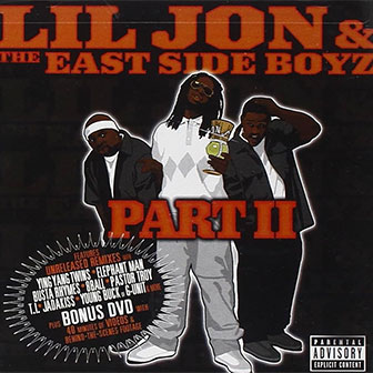 "Part II" album by Lil Jon & The East Side Boyz "Part II" album by Lil Jon & The East Side Boyz