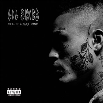 "Life Of A Dark Rose" album by Lil Skies "Life Of A Dark Rose" album by Lil Skies
