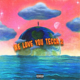 "We Love You Tecca 2" album by Lil Tecca "We Love You Tecca 2" album by Lil Tecca