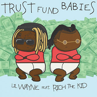 "Trust Fund Babies" album by Lil Wayne "Trust Fund Babies" album by Lil Wayne