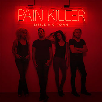 "Pain Killer" album by Little Big Town "Pain Killer" album by Little Big Town