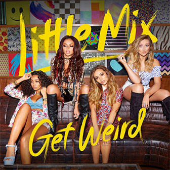 "Get Weird" album by Little Mix "Get Weird" album by Little Mix