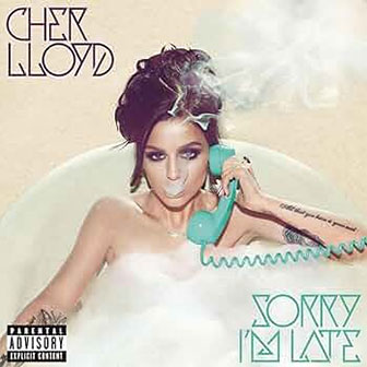 "Sorry I'm Late" album by Cher Lloyd "Sorry I'm Late" album by Cher Lloyd