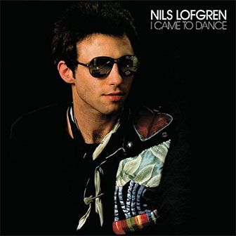 "I Came To Dance" album by Nils Lofgren "I Came To Dance" album by Nils Lofgren