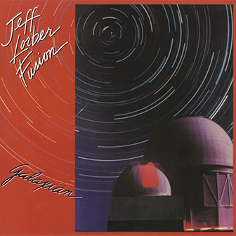 "Galaxian" album by Jeff Lorber Fusion "Galaxian" album by Jeff Lorber Fusion