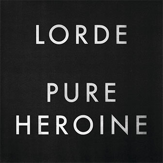 "Pure Heroine" album by Lorde "Pure Heroine" album by Lorde