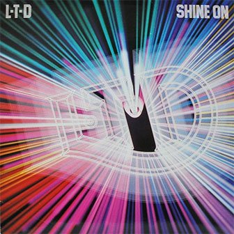 "Shine On" by L.T.D. "Shine On" by L.T.D.