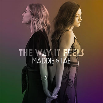 "Die From A Broken Heart" by Maddie & Tae "Die From A Broken Heart" by Maddie & Tae