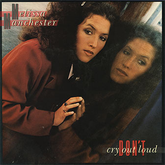 "Don't Cry Out Loud" album by Melissa Manchester "Don't Cry Out Loud" album by Melissa Manchester