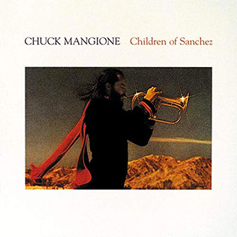 "Children Of Sanchez" album by Chuck Mangione "Children Of Sanchez" album by Chuck Mangione