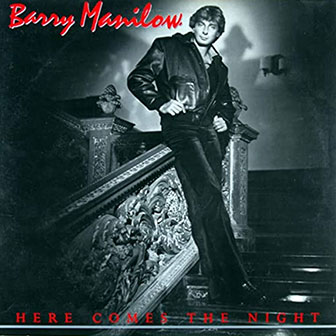 "Here Comes The Night" album by Barry Manilow "Here Comes The Night" album by Barry Manilow