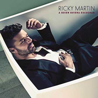 "A Quien Quiera Escuchar" album by Ricky Martin "A Quien Quiera Escuchar" album by Ricky Martin