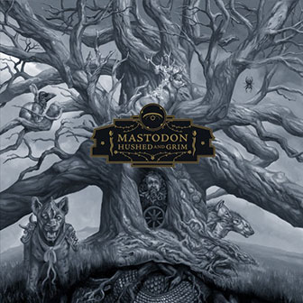 "Hushed And Grim" album by Mastodon "Hushed And Grim" album by Mastodon