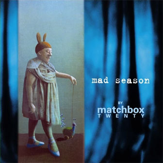 "If You're Gone" by Matchbox 20 "If You're Gone" by Matchbox 20