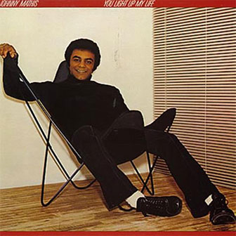 "You Light Up My Life" album by Johnny Mathis "You Light Up My Life" album by Johnny Mathis