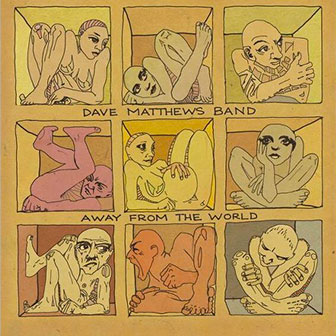 "Away From The World" album by Dave Matthews Band "Away From The World" album by Dave Matthews Band