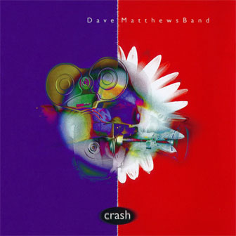 "Crash" album by Dave Matthews Band "Crash" album by Dave Matthews Band