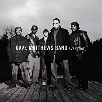 "Everyday" album by Dave Matthews Band "Everyday" album by Dave Matthews Band