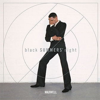 "blackSUMMERS'night" album by Maxwell "blackSUMMERS'night" album by Maxwell