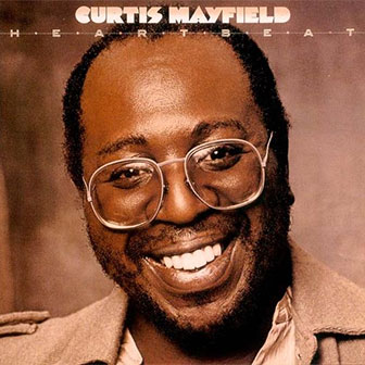 "Heartbeat" album by Curtis Mayfield "Heartbeat" album by Curtis Mayfield