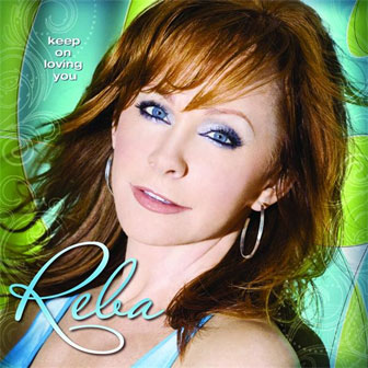 "I Keep On Lovin' You" by Reba McEntire "I Keep On Lovin' You" by Reba McEntire