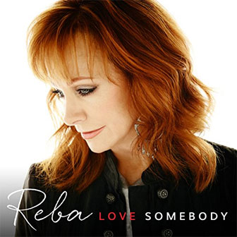 "Love Somebody" album by Reba McEntire "Love Somebody" album by Reba McEntire