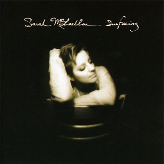 "Surfacing" album by Sarah McLachlan "Surfacing" album by Sarah McLachlan