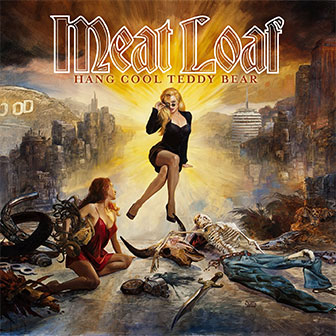 "Hang Cool Teddy Bear" album by Meat Loaf "Hang Cool Teddy Bear" album by Meat Loaf