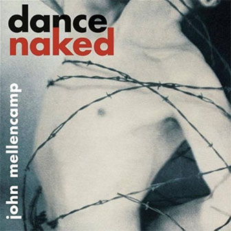 "Dance Naked" album by John Mellencamp "Dance Naked" album by John Mellencamp