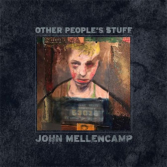 "Other People's Stuff" album by John Mellencamp "Other People's Stuff" album by John Mellencamp