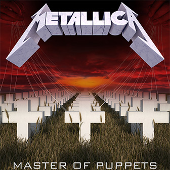 "Master Of Puppets" by Metallica "Master Of Puppets" by Metallica