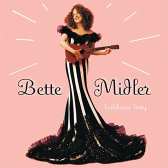 "Bathhouse Betty" album by Bette Midler "Bathhouse Betty" album by Bette Midler