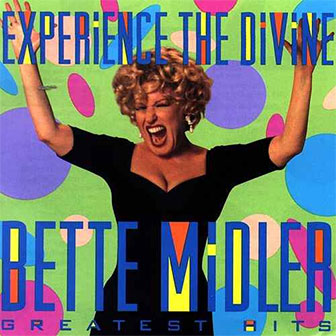 "Experience the Divine: Greatest Hits" album by Bette Midler "Experience the Divine: Greatest Hits" album by Bette Midler