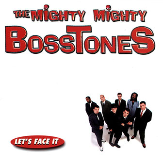 "Let's Face It" album by Mighty Mighty Bosstones "Let's Face It" album by Mighty Mighty Bosstones