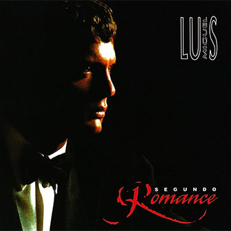 "Segundo Romance" album by Luis Miguel "Segundo Romance" album by Luis Miguel