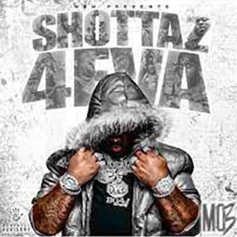 "Shottaz 4Eva" album by MO3 "Shottaz 4Eva" album by MO3