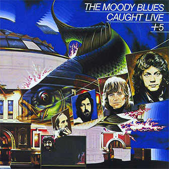 "Caught Live + 5" album by The Moody Blues "Caught Live + 5" album by The Moody Blues