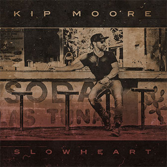 "Slowheart" album by Kip Moore "Slowheart" album by Kip Moore