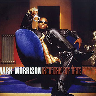 "Return Of The Mack" by Mark Morrison "Return Of The Mack" by Mark Morrison