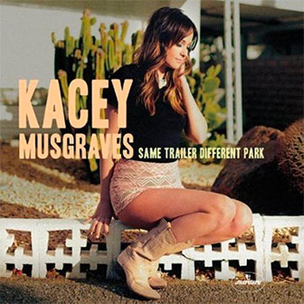 "Same Trailer Different Park" album Kacey Musgraves "Same Trailer Different Park" album Kacey Musgraves