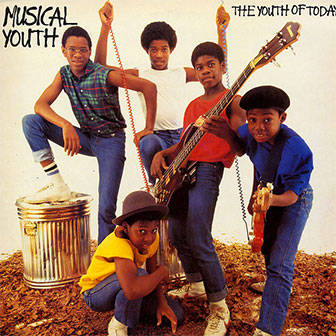 "The Youth Of Today" album by Musical Youth "The Youth Of Today" album by Musical Youth