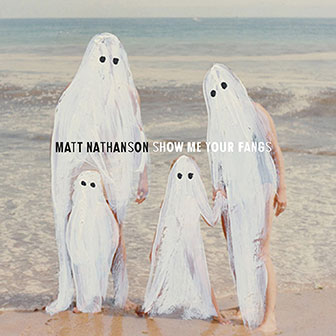 "Show Me Your Fangs" album by Matt Nathanson "Show Me Your Fangs" album by Matt Nathanson