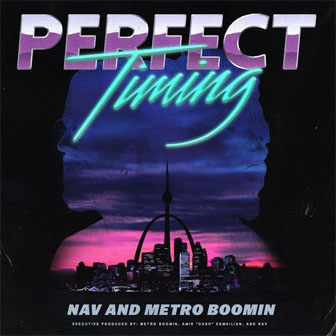 "Perfect Timing" album by NAV & Metro Boomin "Perfect Timing" album by NAV & Metro Boomin