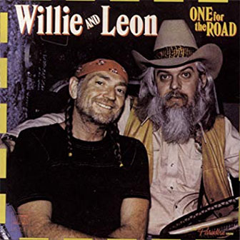 "One For The Road" album by Willie Nelson & Leon Russell "One For The Road" album by Willie Nelson & Leon Russell