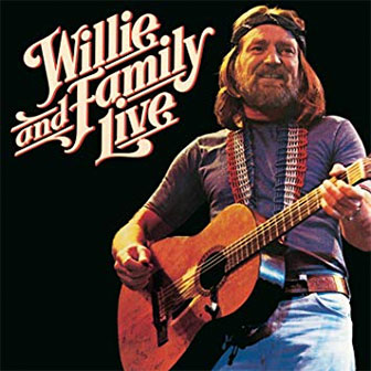 "Willie And Family Live" album by Willie Nelson "Willie And Family Live" album by Willie Nelson