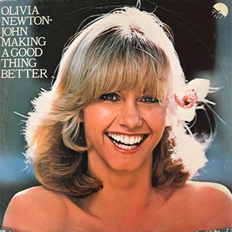 "Making A Good Thing Better" album by Olivia Newton-John "Making A Good Thing Better" album by Olivia Newton-John