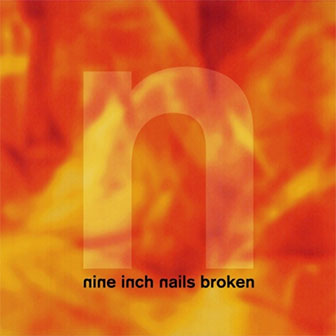 "Broken" album by Nine Inch Nails "Broken" album by Nine Inch Nails