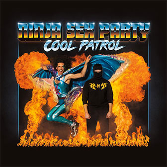 "Cool Patrol" album by Ninja Sex Party "Cool Patrol" album by Ninja Sex Party