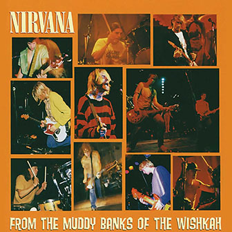 "From The Muddy Banks Of The Wishkah" album by Nirvana "From The Muddy Banks Of The Wishkah" album by Nirvana